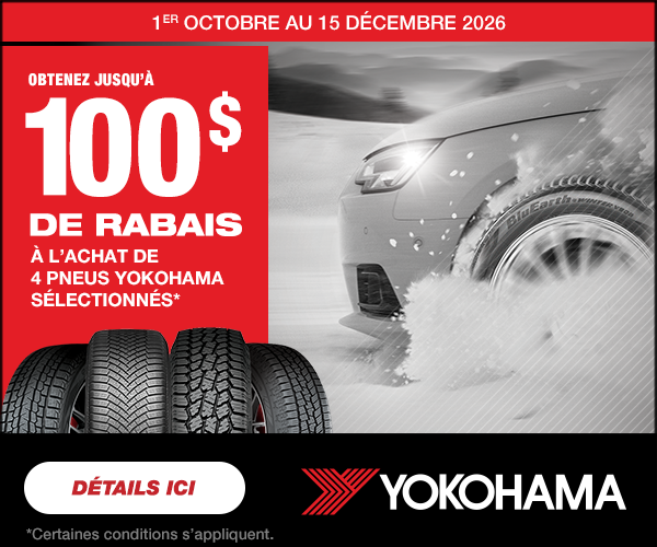 Yokohama : Obtenez jusqu’à 100 $ de rabais à l’achat de quatre pneus sélectionnés, du 1er octobre au 15 décembre 2026. Certaines conditions s’appliquent.